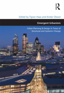 Emergent Urbanism : Urban Planning & Design in Times of Structural and Systemic Change