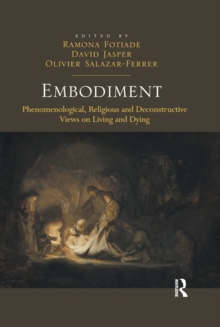 Embodiment : Phenomenological, Religious and Deconstructive Views on Living and Dying