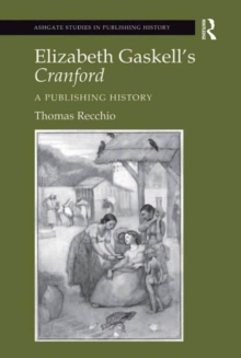 Elizabeth Gaskell's Cranford : A Publishing History