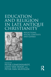 Education and Religion in Late Antique Christianity : Reflections, social contexts and genres