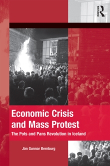 Economic Crisis and Mass Protest : The Pots and Pans Revolution in Iceland