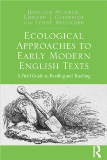 Ecological Approaches to Early Modern English Texts : A Field Guide to Reading and Teaching