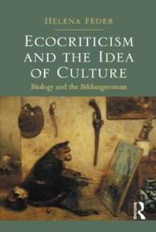 Ecocriticism and the Idea of Culture : Biology and the Bildungsroman