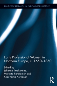 Early Professional Women in Northern Europe, c. 1650-1850