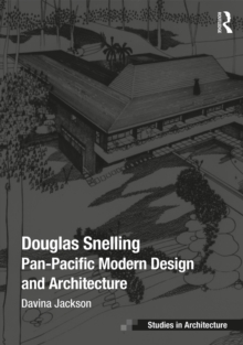 Douglas Snelling : Pan-Pacific Modern Design and Architecture