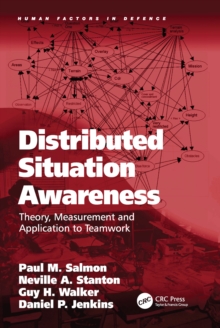 Distributed Situation Awareness : Theory, Measurement and Application to Teamwork