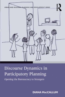 Discourse Dynamics in Participatory Planning : Opening the Bureaucracy to Strangers