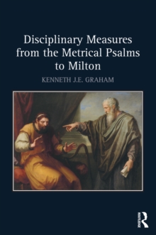 Disciplinary Measures from the Metrical Psalms to Milton