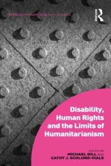 Disability, Human Rights and the Limits of Humanitarianism