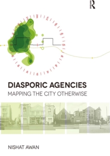 Diasporic Agencies: Mapping the City Otherwise