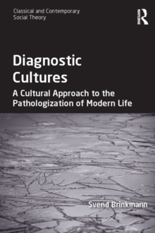 Diagnostic Cultures : A Cultural Approach to the Pathologization of Modern Life