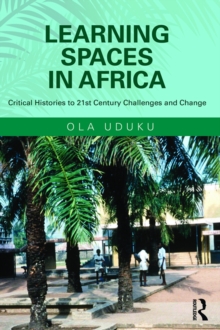 Learning Spaces in Africa : Critical Histories to 21st Century Challenges and Change