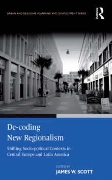 De-coding New Regionalism : Shifting Socio-political Contexts in Central Europe and Latin America