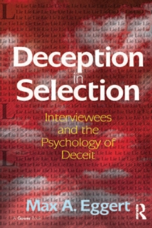 Deception in Selection : Interviewees and the Psychology of Deceit