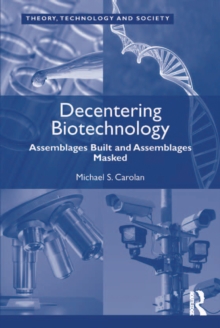 Decentering Biotechnology : Assemblages Built and Assemblages Masked