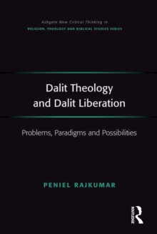 Dalit Theology and Dalit Liberation : Problems, Paradigms and Possibilities