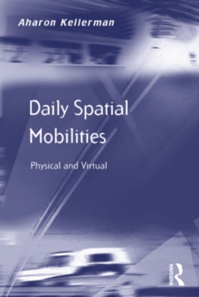 Daily Spatial Mobilities : Physical and Virtual