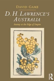 D.H. Lawrence's Australia : Anxiety at the Edge of Empire