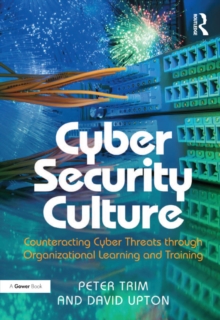 Cyber Security Culture : Counteracting Cyber Threats through Organizational Learning and Training