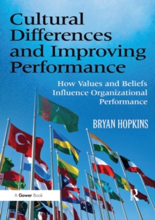 Cultural Differences and Improving Performance : How Values and Beliefs Influence Organizational Performance