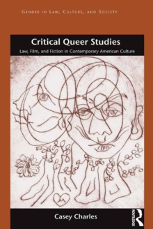 Critical Queer Studies : Law, Film, and Fiction in Contemporary American Culture