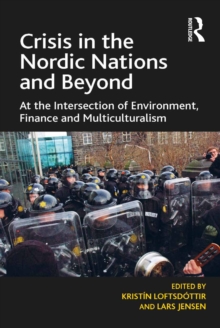 Crisis in the Nordic Nations and Beyond : At the Intersection of Environment, Finance and Multiculturalism