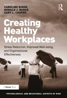 Creating Healthy Workplaces : Stress Reduction, Improved Well-being, and Organizational Effectiveness