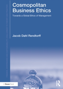 Cosmopolitan Business Ethics : Towards a Global Ethos of Management