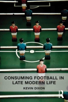 Consuming Football in Late Modern Life