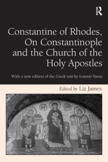 Constantine of Rhodes, On Constantinople and the Church of the Holy Apostles : With a new edition of the Greek text by Ioannis Vassis