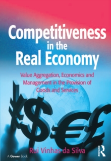 Competitiveness in the Real Economy : Value Aggregation, Economics and Management in the Provision of Goods and Services