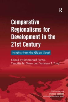 Comparative Regionalisms for Development in the 21st Century : Insights from the Global South