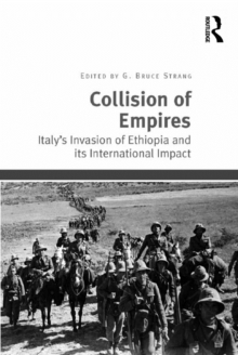 Collision of Empires : Italy's Invasion of Ethiopia and its International Impact