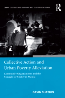 Collective Action and Urban Poverty Alleviation : Community Organizations and the Struggle for Shelter in Manila