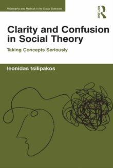 Clarity and Confusion in Social Theory : Taking Concepts Seriously