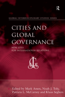 Cities and Global Governance : New Sites for International Relations