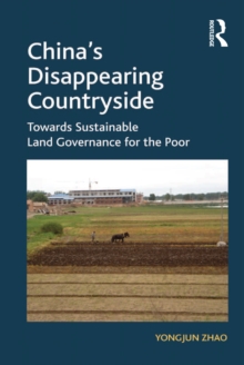 China's Disappearing Countryside : Towards Sustainable Land Governance for the Poor