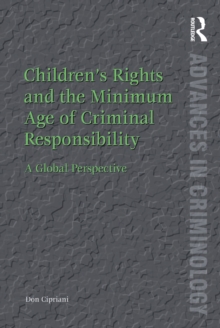 Children's Rights and the Minimum Age of Criminal Responsibility : A Global Perspective