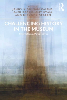 Challenging History in the Museum : International Perspectives