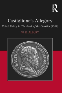 Castiglione's Allegory : Veiled Policy in The Book of the Courtier (1528)