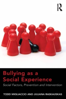 Bullying as a Social Experience : Social Factors, Prevention and Intervention