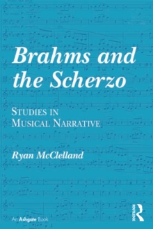 Brahms and the Scherzo : Studies in Musical Narrative