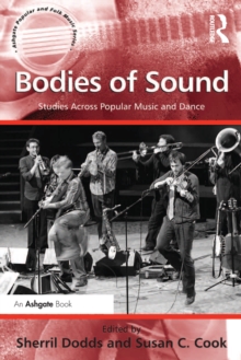 Bodies of Sound : Studies Across Popular Music and Dance