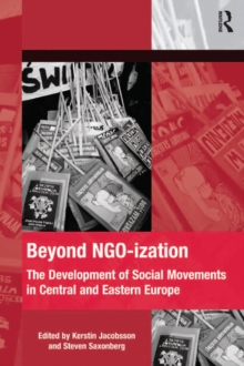 Beyond NGO-ization : The Development of Social Movements in Central and Eastern Europe