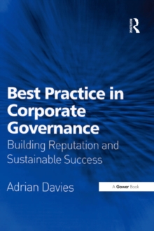 Best Practice in Corporate Governance : Building Reputation and Sustainable Success