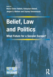 Belief, Law and Politics : What Future for a Secular Europe?