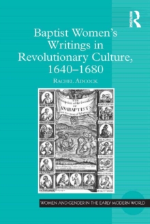 Baptist Womens Writings in Revolutionary Culture, 1640-1680