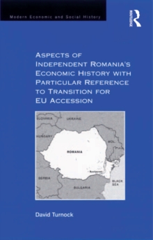 Aspects of Independent Romania's Economic History with Particular Reference to Transition for EU Accession