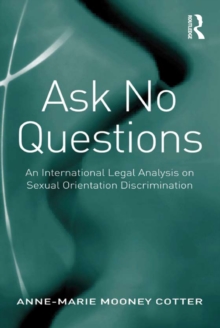 Ask No Questions : An International Legal Analysis on Sexual Orientation Discrimination