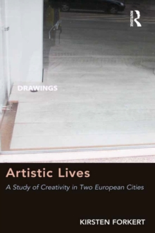 Artistic Lives : A Study of Creativity in Two European Cities